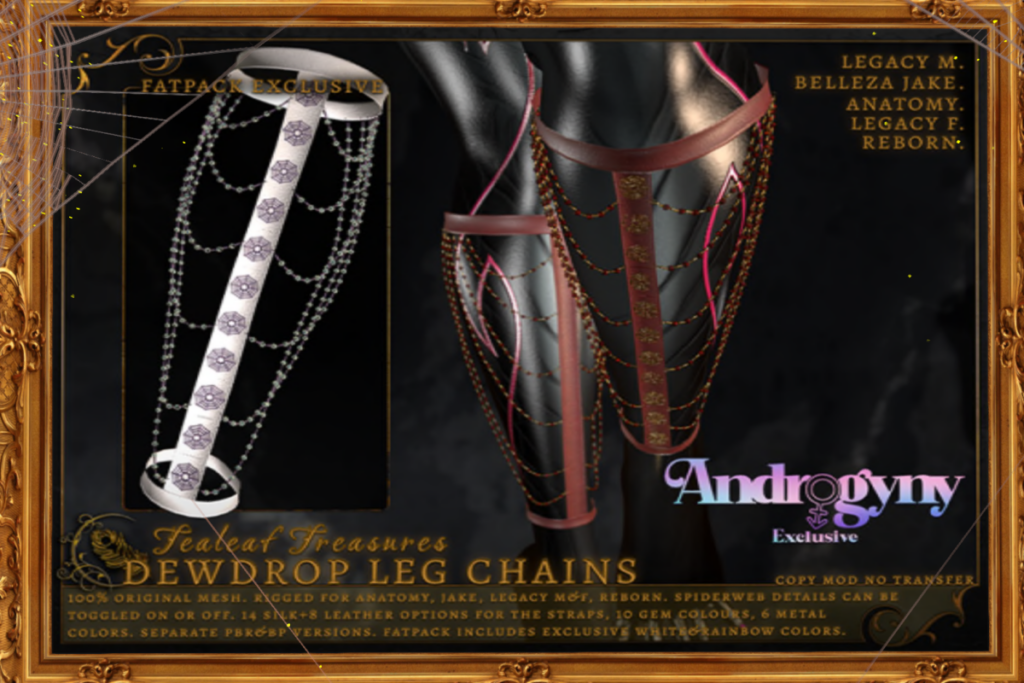 Dewdrop Leg Chains - Anatomy/Jake/Legacy F+M/Reborn, L$175 each/L$749 FP