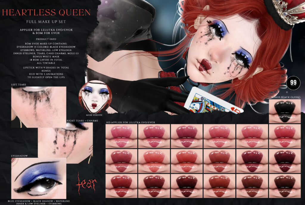 Heartless Queen Makeup Set - Evo/EvoX	&lt;a href=&quot;http://maps.secondlife.com/secondlife/Hashira/150/190/3&quot; target=&quot;_blank&quot;&gt;Teleport&lt;/a&gt;