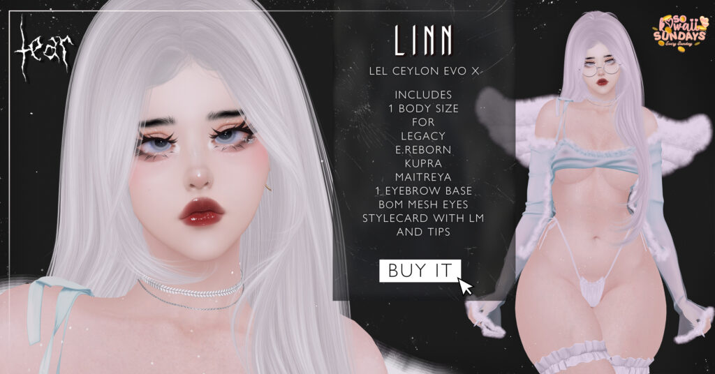 Linn Shape - EvoX Ceylon/Inithium/Legacy/Maitreya/Reborn	&lt;a href=&quot;http://maps.secondlife.com/secondlife/Hashira/150/190/3&quot; target=&quot;_blank&quot;&gt;Teleport&lt;/a&gt;