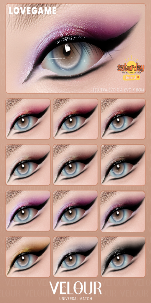 Lovegame Eyeshadow - EvoX	&lt;a href=&quot;https://maps.secondlife.com/secondlife/VELOUR/93/115/83&quot; target=&quot;_blank&quot;&gt;Teleport&lt;/a&gt;