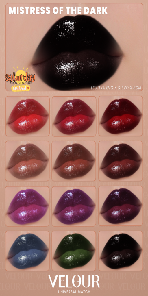Mistress of the Dark Lipstick - EvoX	&lt;a href=&quot;https://maps.secondlife.com/secondlife/VELOUR/93/115/83&quot; target=&quot;_blank&quot;&gt;Teleport&lt;/a&gt;