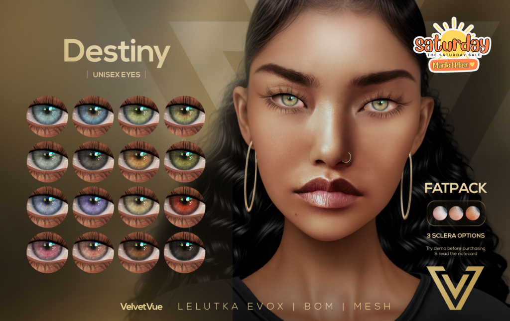Destiny Eyes - BOM/EvoX/Mesh	&lt;a href=&quot;https://tinyurl.com/3fb229fh&quot; target=&quot;_blank&quot;&gt;Marketplace Link&lt;/a&gt;