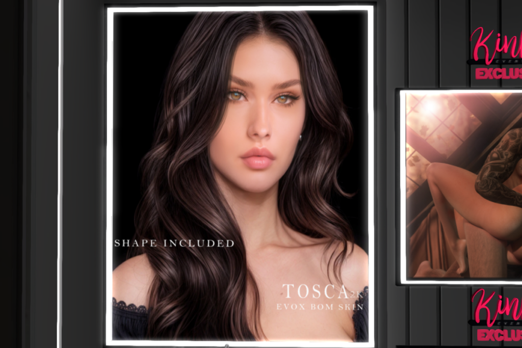 Tosca Skin &amp; Shape - EvoX/The Skinnery/Wow/Velour, L$800 each/L$3500 FP