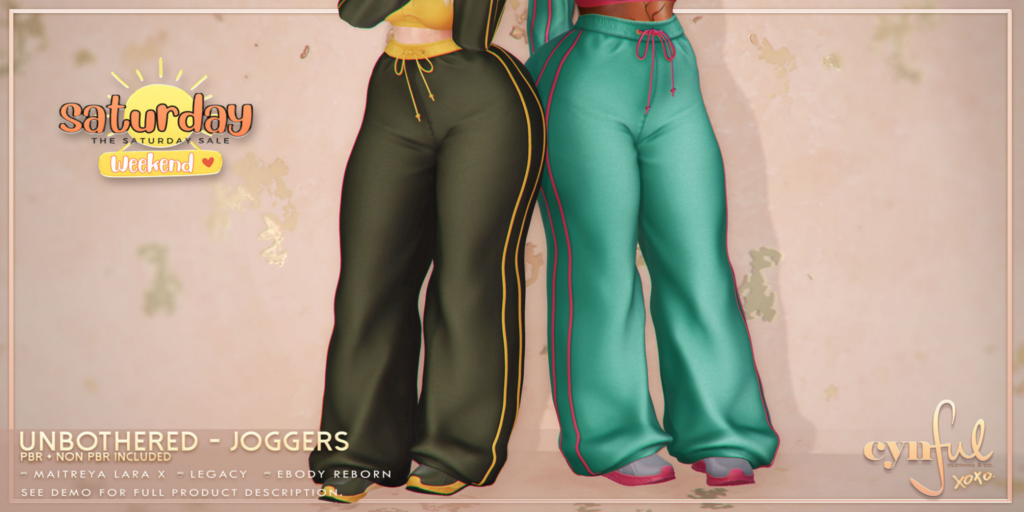 Unbothered Joggers - Legacy/MaitreyaX/Reborn	&lt;a href=&quot;http://maps.secondlife.com/secondlife/Cynful/128/128/2&quot; target=&quot;_blank&quot;&gt;Teleport&lt;/a&gt;