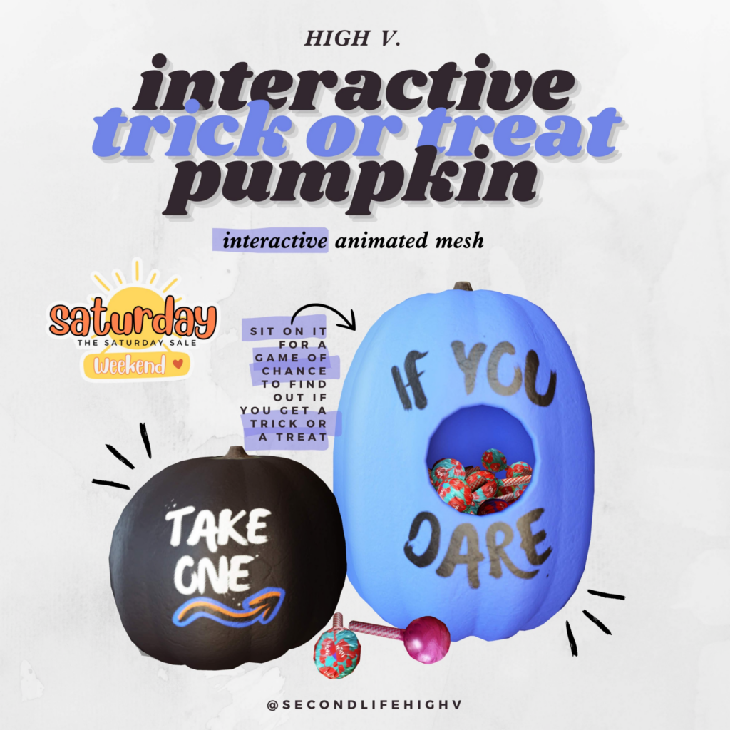 Trick Or Treat Interactive Pumpkin 	&lt;a href=&quot;http://maps.secondlife.com/secondlife/Fart/119/153/32&quot; target=&quot;_blank&quot;&gt;Teleport&lt;/a&gt;