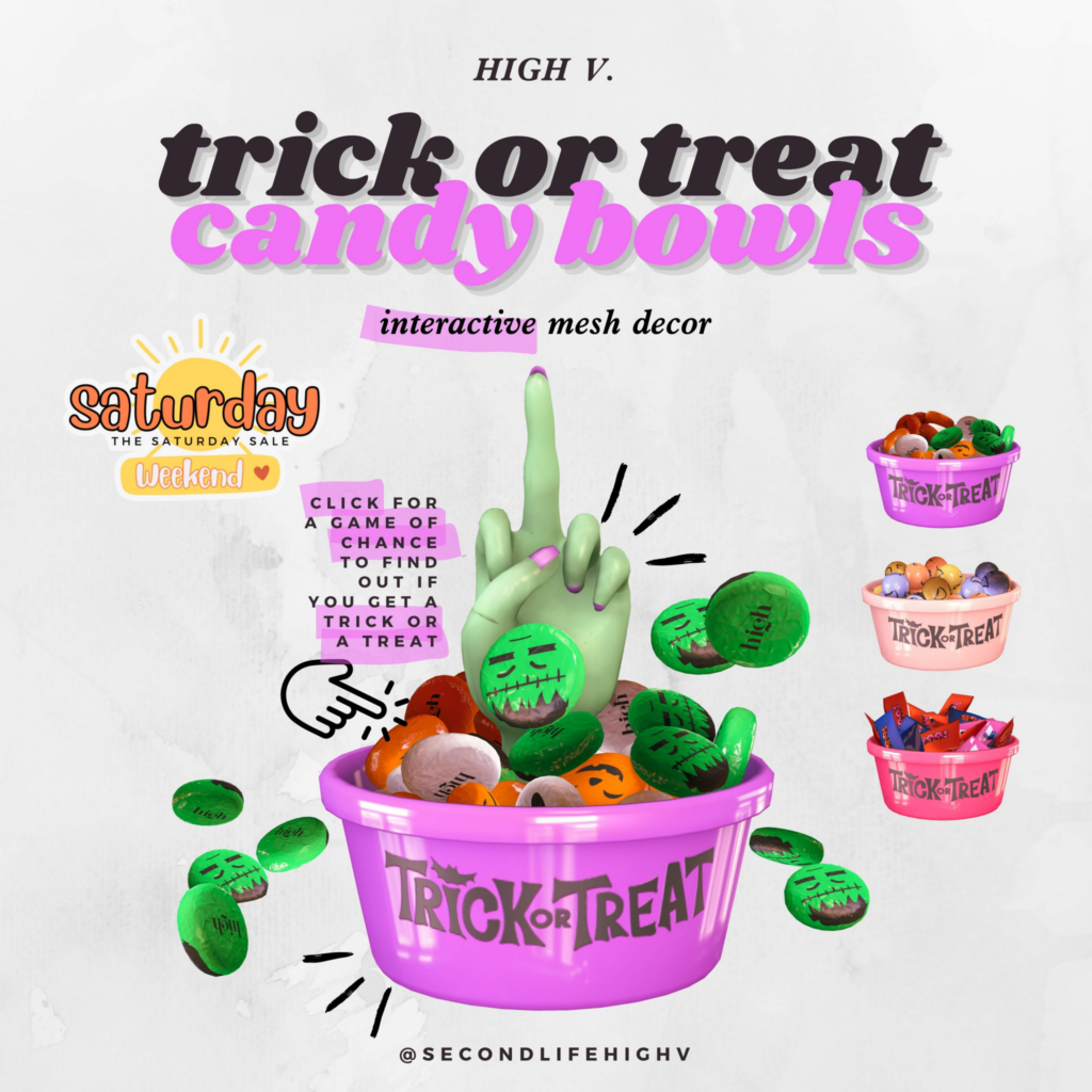Interactive Trick Or Treat Candy Bowls 	&lt;a href=&quot;http://maps.secondlife.com/secondlife/Fart/119/153/32&quot; target=&quot;_blank&quot;&gt;Teleport&lt;/a&gt;