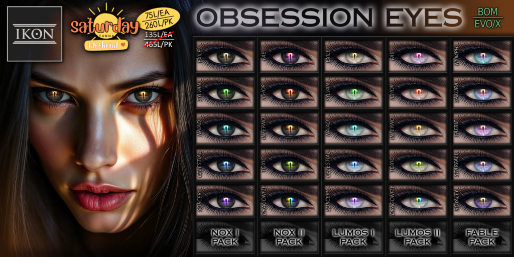 Obsession Eyes - EVOX	&lt;a href=&quot;https://maps.secondlife.com/secondlife/Stars/128/128/1000&quot; target=&quot;_blank&quot;&gt;Teleport&lt;/a&gt;