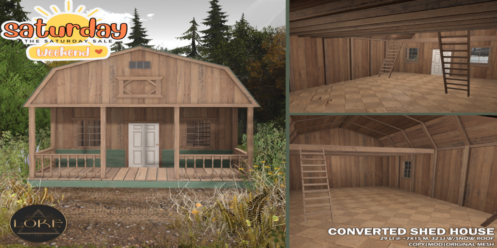 Converted Shed House	&lt;a href=&quot;http://maps.secondlife.com/secondlife/Lore/198/77/954&quot; target=&quot;_blank&quot;&gt;Teleport&lt;/a&gt;