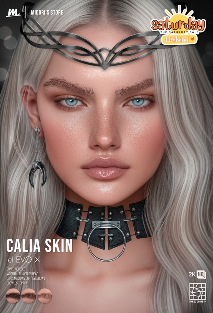 Calia Skin - EvoX	&lt;a href=&quot;https://maps.secondlife.com/secondlife/Oasis%20Paradise/223/54/700&quot; target=&quot;_blank&quot;&gt;Teleport&lt;/a&gt;