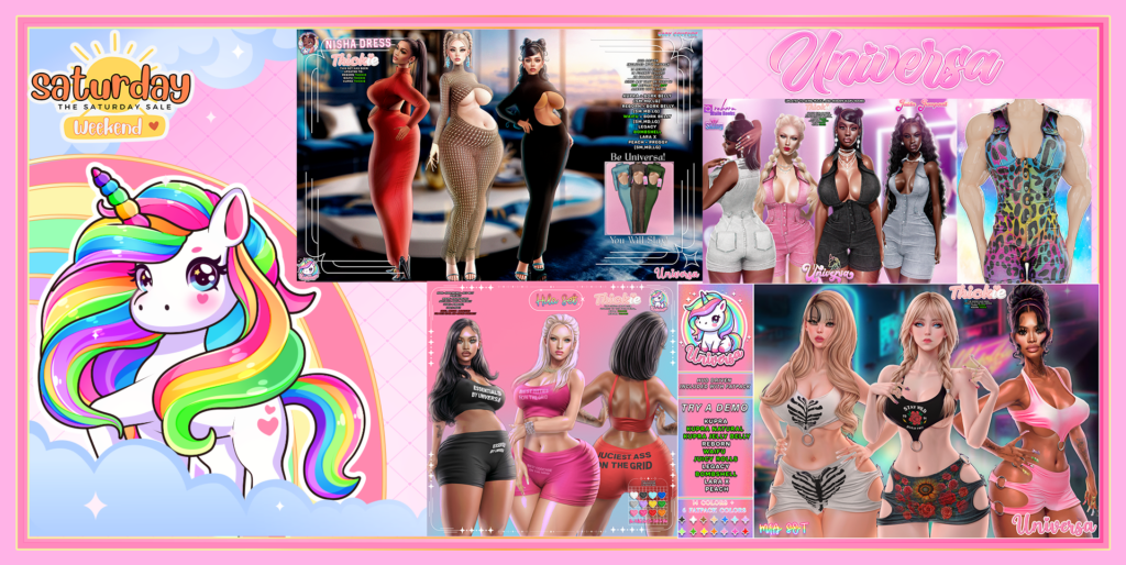 UNIVERSA Saturday Sale Sets - Se Ad For Fits	&lt;a href=&quot;http://maps.secondlife.com/secondlife/Universa/54/122/21&quot; target=&quot;_blank&quot;&gt;Teleport&lt;/a&gt;