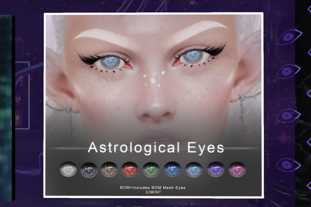 Astrological Eyes - BOM	&lt;a href=&quot;http://maps.secondlife.com/secondlife/Neon%20Coven/138/135/996&quot; target=&quot;_blank&quot;&gt;Teleport&lt;/a&gt;