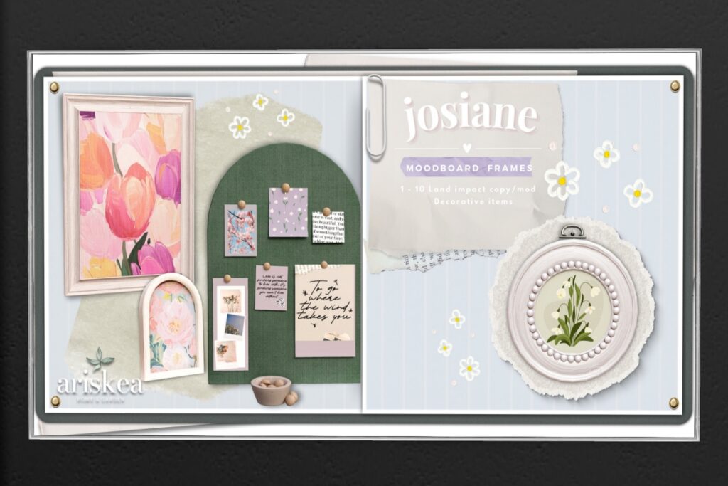 Josiane Moodboard Frames	&lt;a href=&quot;http://maps.secondlife.com/secondlife/xoxo/121/79/42&quot; target=&quot;_blank&quot;&gt;Teleport&lt;/a&gt;