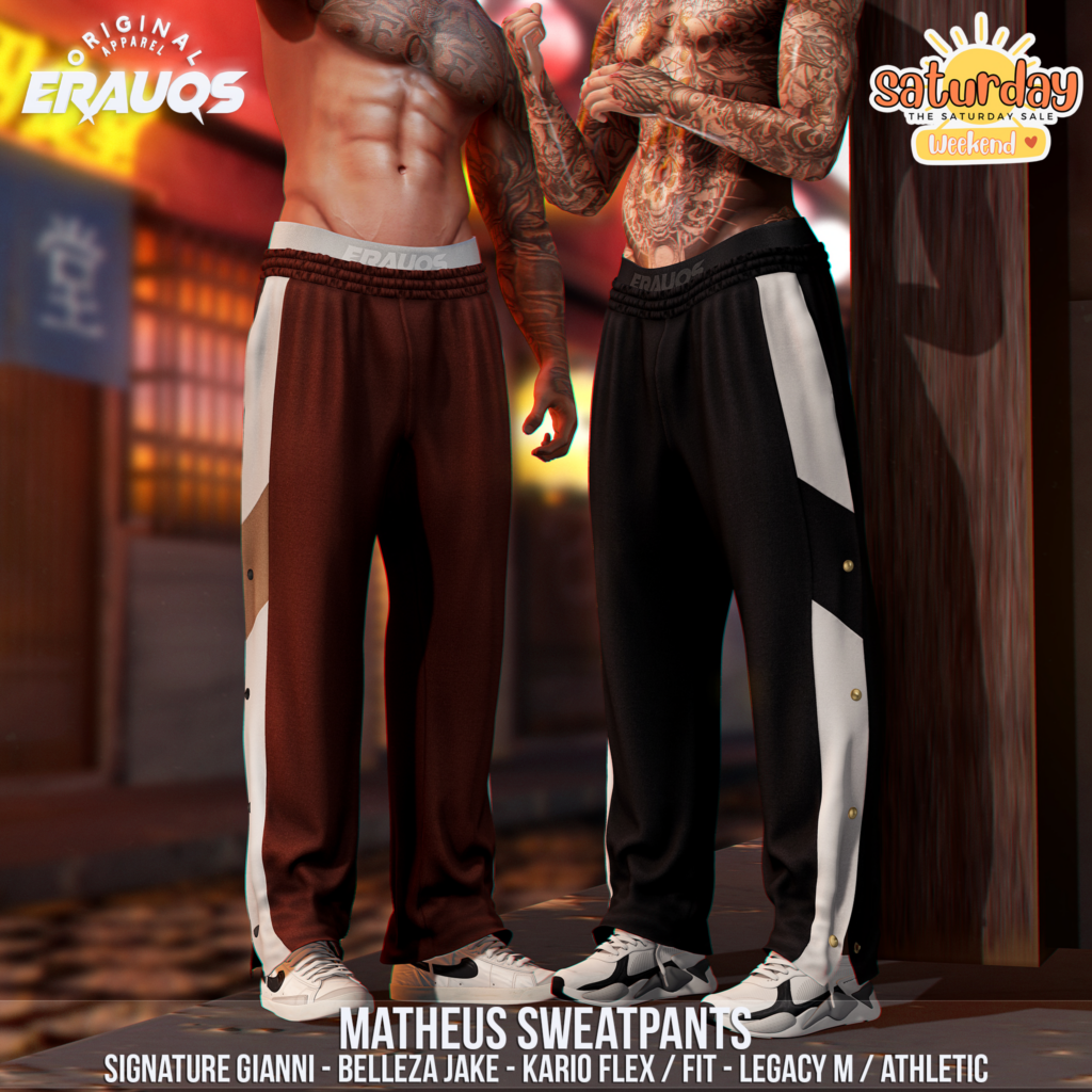 Matheus Sweatpants - Gianni/Jake/Kario Fit + Flex/Legacy/+mods	&lt;a href=&quot;http://maps.secondlife.com/secondlife/Ascendant/119/60/52&quot; target=&quot;_blank&quot;&gt;Teleport&lt;/a&gt;