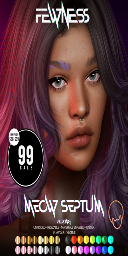 Meow Septum Piercing	<a href="http://maps.secondlife.com/secondlife/Moonstar/140/121/40" target="_blank">Teleport</a>