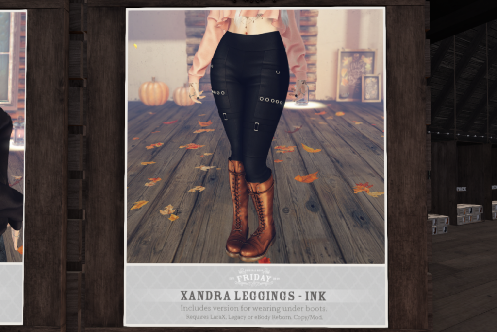 Xandra Leggings - Legacy/MaitreyaX/Reborn	&lt;a href=&quot;http://maps.secondlife.com/secondlife/White%20River%20Farm/181/134/22&quot; target=&quot;_blank&quot;&gt;Teleport&lt;/a&gt;