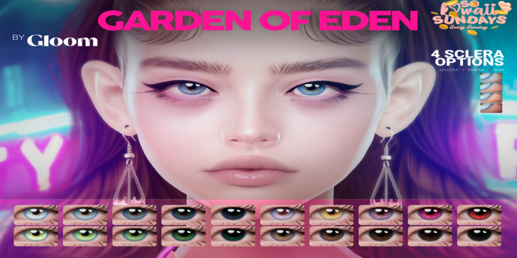 Garden Of Eden Eyes - BOM/EvoX/Omega	&lt;a href=&quot;http://maps.secondlife.com/secondlife/Moonstar/141/89/43&quot; target=&quot;_blank&quot;&gt;Teleport&lt;/a&gt;