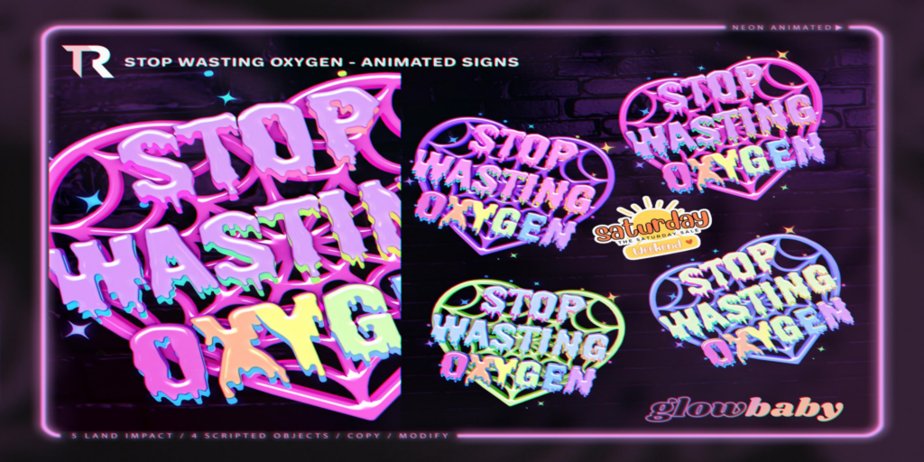 Stop Wasting Oxygen Animated Signs	&lt;a href=&quot;http://maps.secondlife.com/secondlife/Slytherin/121/104/1070&quot; target=&quot;_blank&quot;&gt;Teleport&lt;/a&gt;