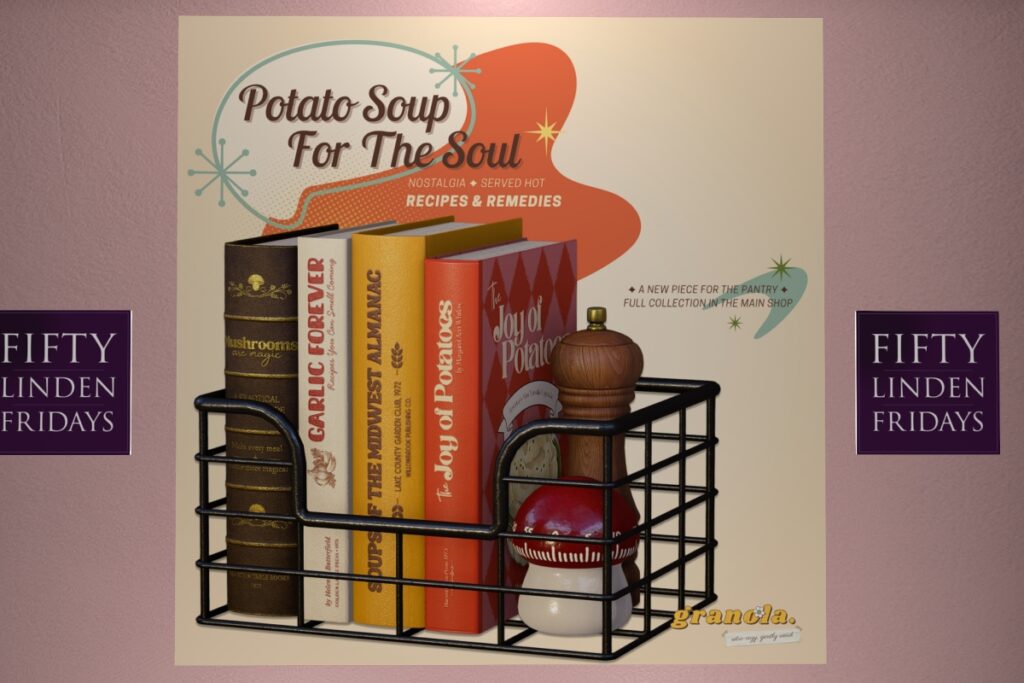 Potato Soup For The Soul Decor	&lt;a href=&quot;http://maps.secondlife.com/secondlife/Granola/77/121/35&quot; target=&quot;_blank&quot;&gt;Teleport&lt;/a&gt;