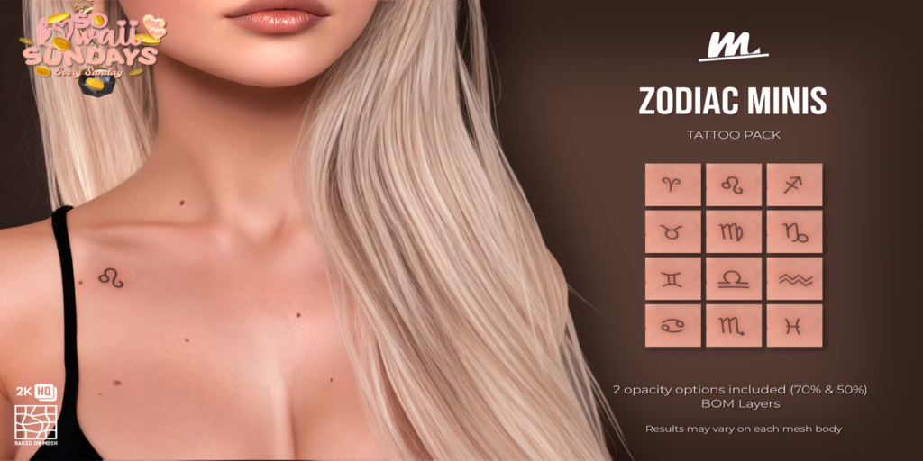 Zodiac Minis Tattoo - BOM	&lt;a href=&quot;http://maps.secondlife.com/secondlife/Tulsa%20Time/196/78/1302&quot; target=&quot;_blank&quot;&gt;Teleport&lt;/a&gt;