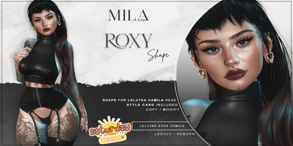 Roxy Shape - EvoX Camila/Legacy/Reborn	&lt;a href=&quot;http://maps.secondlife.com/secondlife/BlackLotus/147/26/293&quot; target=&quot;_blank&quot;&gt;Teleport&lt;/a&gt;