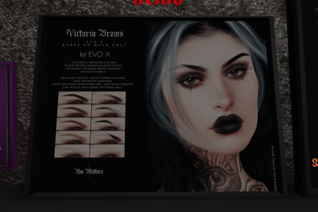 Victoria Brows - EvoX	&lt;a href=&quot;http://maps.secondlife.com/secondlife/Nocturnal%20Collective/120/126/29&quot; target=&quot;_blank&quot;&gt;Teleport&lt;/a&gt;