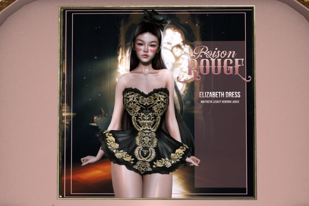 Elizabeth Dress - Legacy/Maitreya/Reborn/+mods	&lt;a href=&quot;http://maps.secondlife.com/secondlife/Poison%20Rouge/116/156/24&quot; target=&quot;_blank&quot;&gt;Teleport&lt;/a&gt;