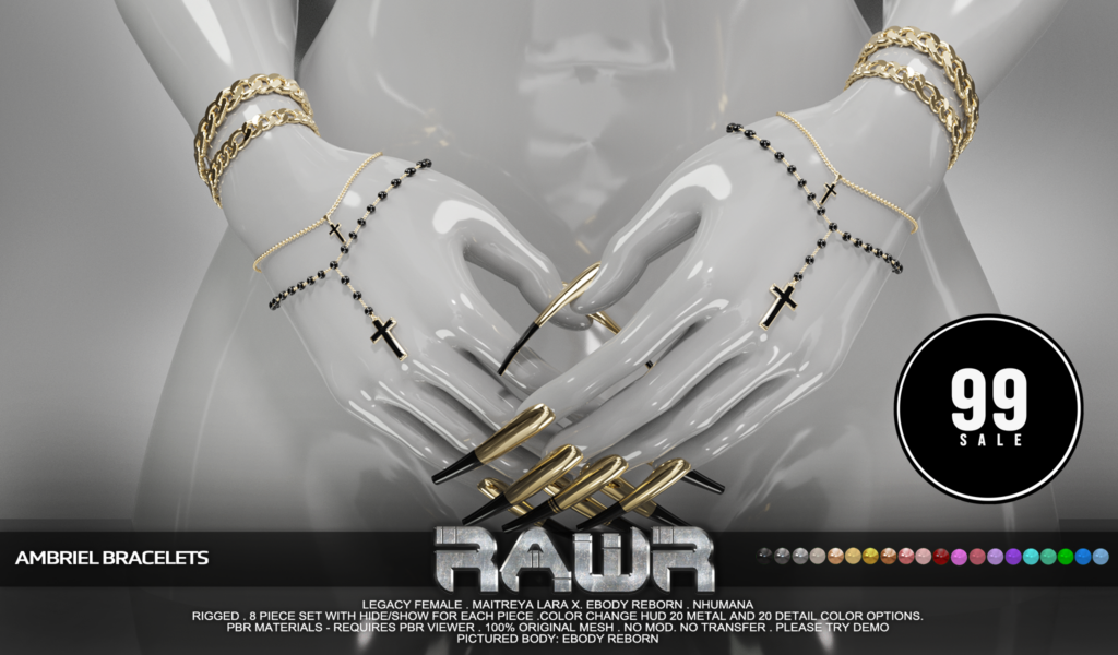 Ambriel Bracelets - Legacy/MaitreyaX/Nhumana/Reborn	<a href="http://maps.secondlife.com/secondlife/RAWR/62/141/21" target="_blank">Teleport</a>