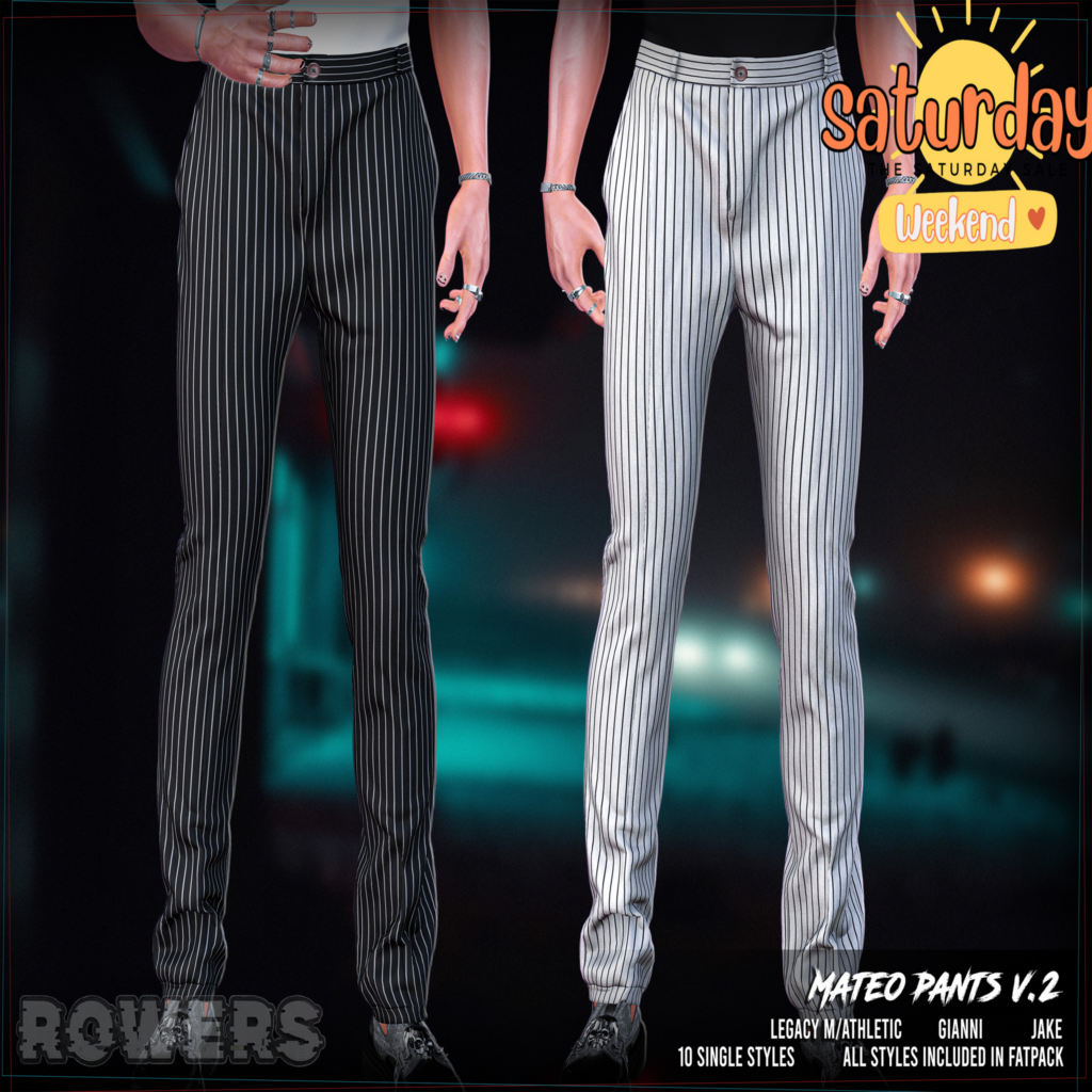 Mateo Pants V2 - Gianni/Jake/Legacy/+mods	&lt;a href=&quot;http://maps.secondlife.com/secondlife/Rosehaven/196/127/2501&quot; target=&quot;_blank&quot;&gt;Teleport&lt;/a&gt;