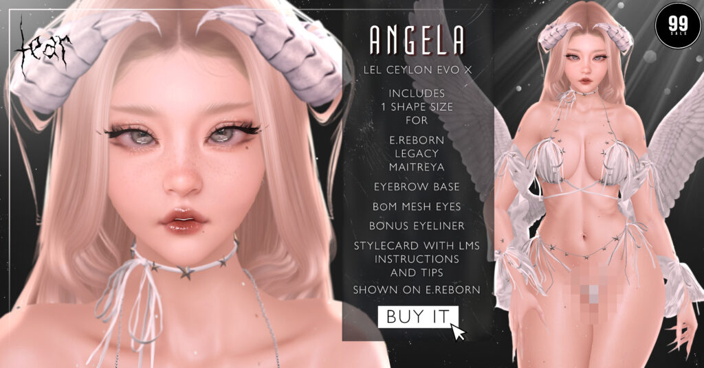 Angela Shape - EvoX Ceylon/Legacy/Maitreya/Reborn	&lt;a href=&quot;http://maps.secondlife.com/secondlife/Hashira/150/190/3&quot; target=&quot;_blank&quot;&gt;Teleport&lt;/a&gt;