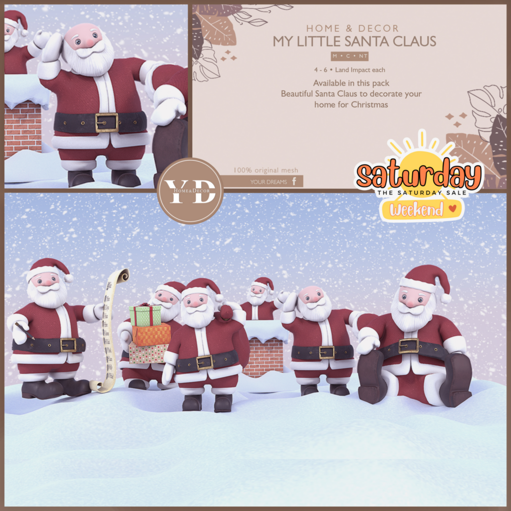 My Little Santa Claus Decor Set	&lt;a href=&quot;http://maps.secondlife.com/secondlife/Your%20Dreams/40/132/23&quot; target=&quot;_blank&quot;&gt;Teleport&lt;/a&gt;