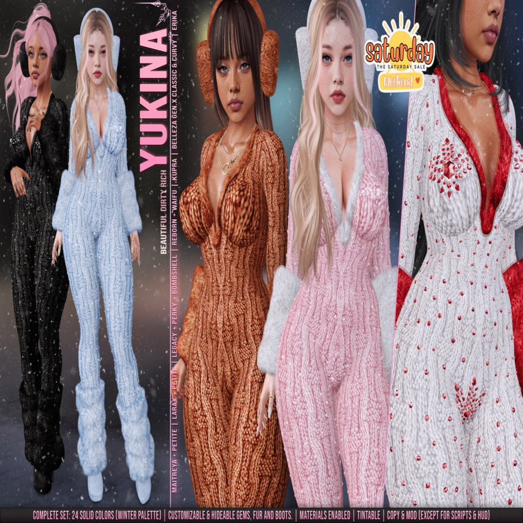 Yukina Winter Set -  Erika/GenX/Inithium/Legacy/Maitreya/Reborn/+mods	&lt;a href=&quot;http://maps.secondlife.com/secondlife/Beautiful%20Dirty%20Rich/125/121/22&quot; target=&quot;_blank&quot;&gt;Teleport&lt;/a&gt;