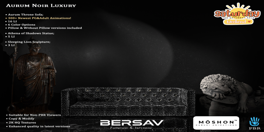 Aurum Noir Luxury Furniture	&lt;a href=&quot;http://maps.secondlife.com/secondlife/Abode/101/19/22&quot; target=&quot;_blank&quot;&gt;Teleport&lt;/a&gt;