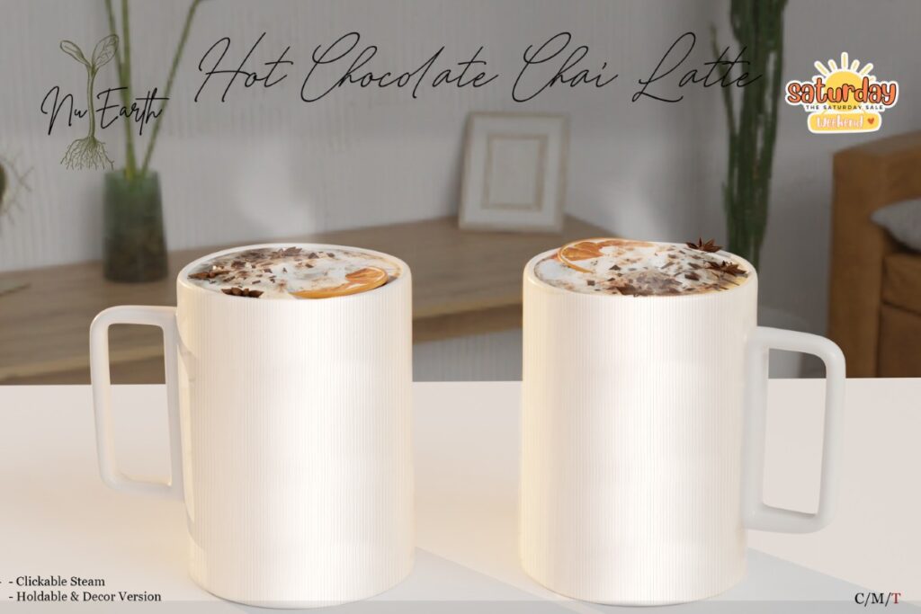 Hot Chocolate Chai Latte	&lt;a href=&quot;http://maps.secondlife.com/secondlife/Tuvali/163/199/23&quot; target=&quot;_blank&quot;&gt;Teleport&lt;/a&gt;