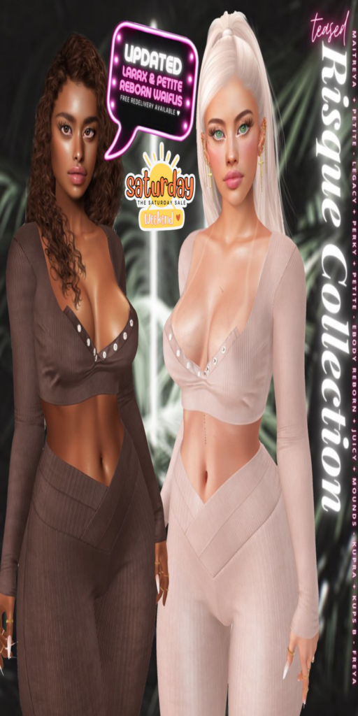 Risque Collection - Freya/Inithium/ Legacy/Maitreya/Reborn/+mods	&lt;a href=&quot;http://maps.secondlife.com/secondlife/Lyrics/216/80/33&quot; target=&quot;_blank&quot;&gt;Teleport&lt;/a&gt;