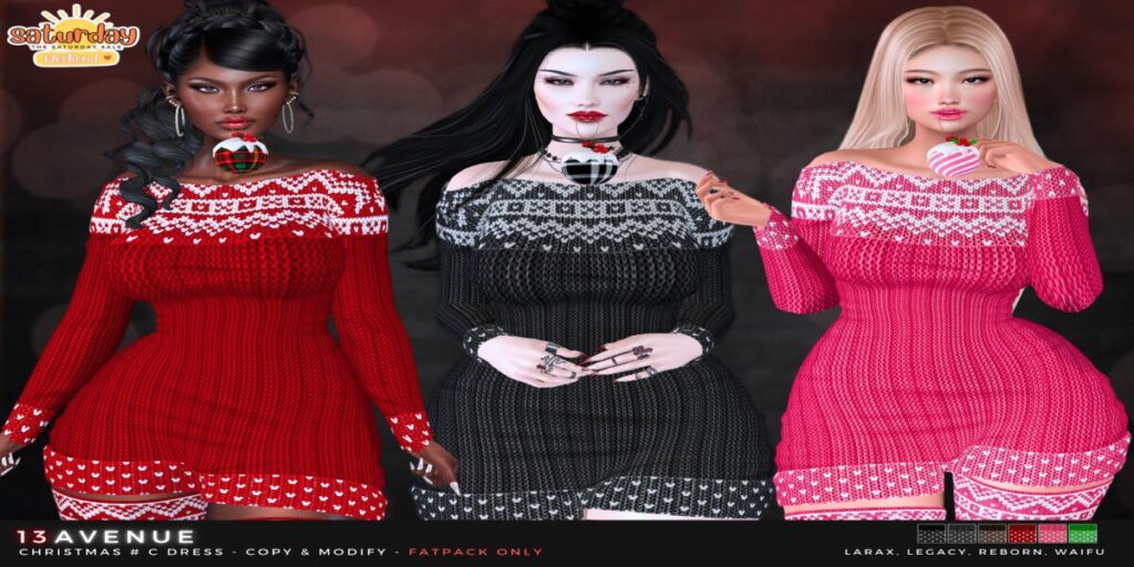 13 AVENUE	Christmas #C Dress - Legacy/MaitreyaX/Reborn/+mods	&lt;a href=&quot;http://maps.secondlife.com/secondlife/Belmont/223/239/3333&quot; target=&quot;_blank&quot;&gt;Teleport&lt;/a&gt;	&lt;a href=&quot;	&quot; target=&quot;_blank&quot;&gt;Teleport&lt;/a&gt;	http://maps.secondlife.com/secondlife/Belmont/223/239/3333