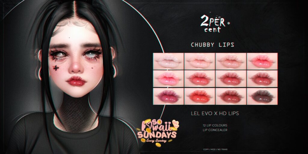 Chubby Lips - EvoX	&lt;a href=&quot;http://maps.secondlife.com/secondlife/Lawaii%20Myst/210/153/4001&quot; target=&quot;_blank&quot;&gt;Teleport&lt;/a&gt;