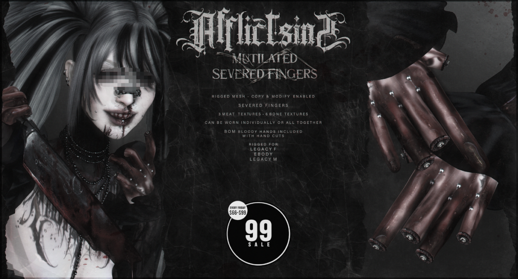 Mutilated Severed Fingers - BOM	<a href="http://maps.secondlife.com/secondlife/Graveyard/102/31/666" target="_blank">Teleport</a>