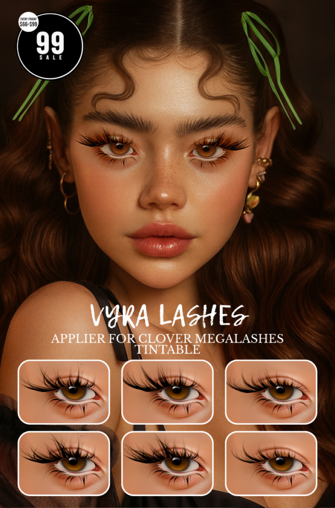 Vyra Lashes - Clover Megalash	&lt;a href=&quot;http://maps.secondlife.com/secondlife/Wilderdale/163/174/400&quot; target=&quot;_blank&quot;&gt;Teleport&lt;/a&gt;