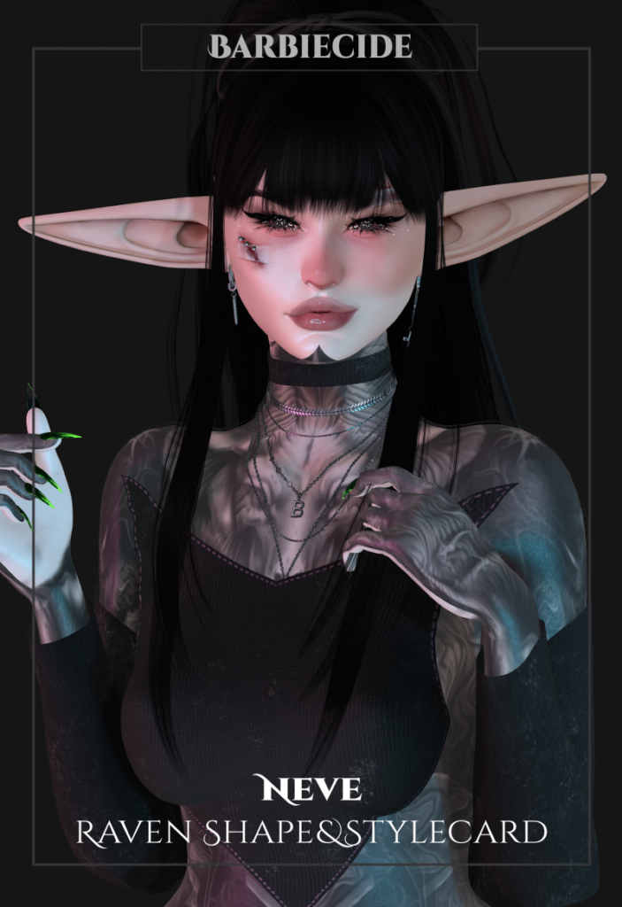 Neve Shape - EvoX Raven	&lt;a href=&quot;http://maps.secondlife.com/secondlife/xLUMINOUS%20HALLWAYx/60/34/21&quot; target=&quot;_blank&quot;&gt;Teleport&lt;/a&gt;