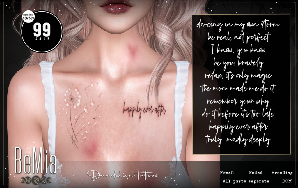 Dandelion Tattoos - BOM	<a href="http://maps.secondlife.com/secondlife/Rosehaven/218/121/2501" target="_blank">Teleport</a>