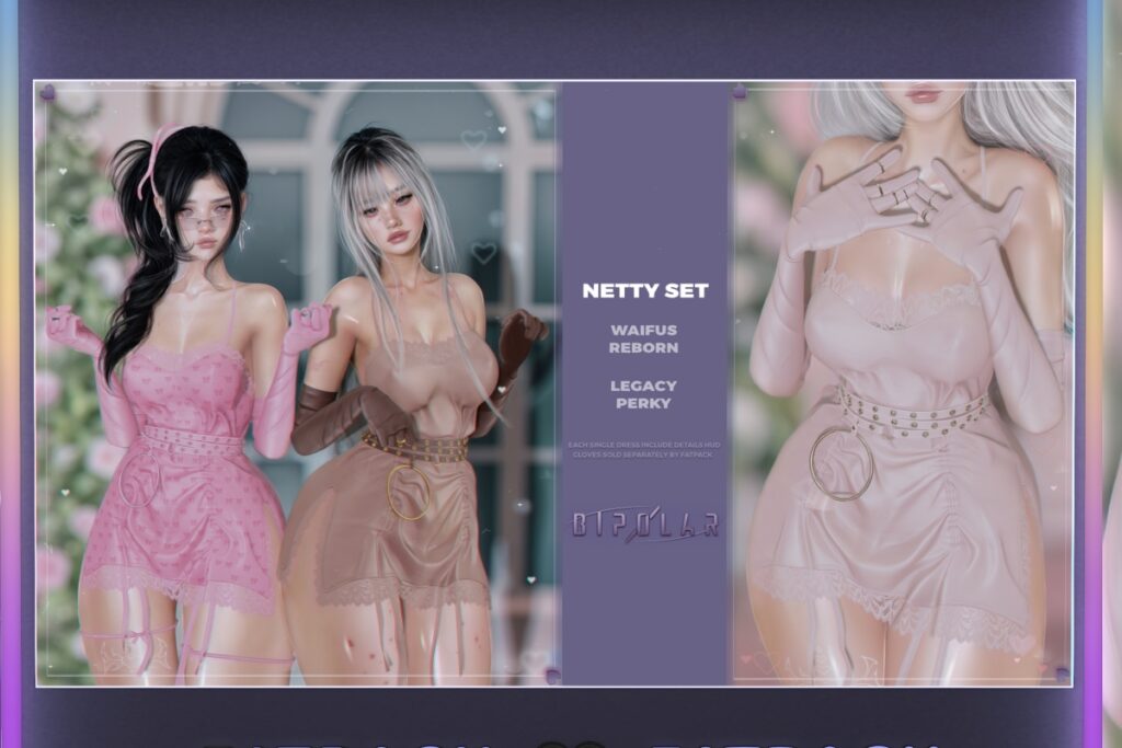 Netty Set - Legacy/Reborn/+mods, L$289 each/L$1199-L$499 each FP