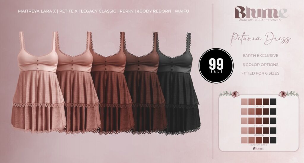 Petunia Dress Earth - Legacy/MaitreyaX/Reborn/+mods	<a href="http://maps.secondlife.com/secondlife/Bruschetta/149/42/1301" target="_blank">Teleport</a>