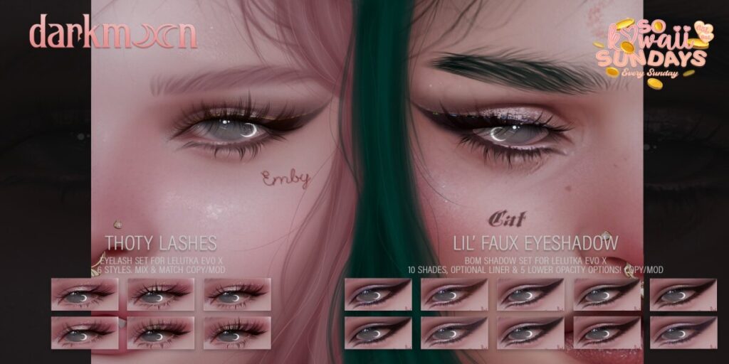 Thoty Lashes - EvoX | Lil' Faux Eyeshadow - EvoX	<a href="http://maps.secondlife.com/secondlife/Woodberry/151/87/23" target="_blank">Teleport</a>
