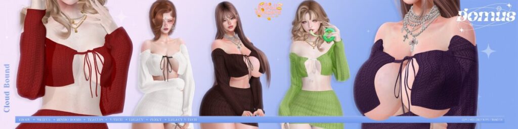 Cloud Bound Outfit - Legacy/Reborn/+mods	<a href="http://maps.secondlife.com/secondlife/Winterfell%20North/134/87/27" target="_blank">Teleport</a>