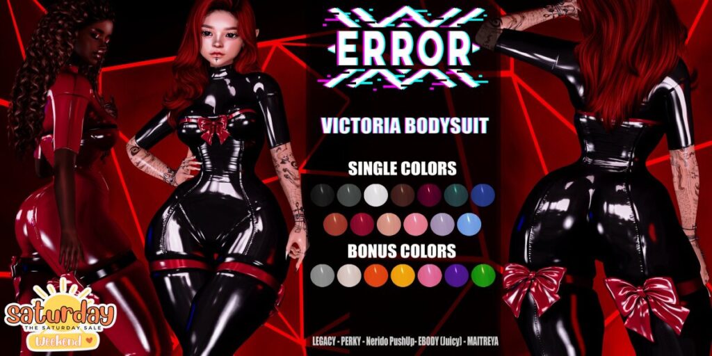 Victoria Bodysuit - Legacy/Maitreya/Reborn/+mods	<a href="http://maps.secondlife.com/secondlife/Crystal%20Isle/111/128/61" target="_blank">Teleport</a>