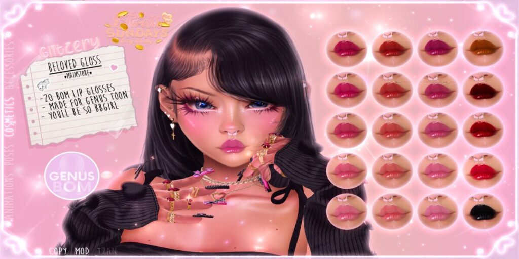 Beloved Gloss Lipstick - Genus MorphToon	<a href="http://maps.secondlife.com/secondlife/Zodiac/209/41/602" target="_blank">Teleport</a>