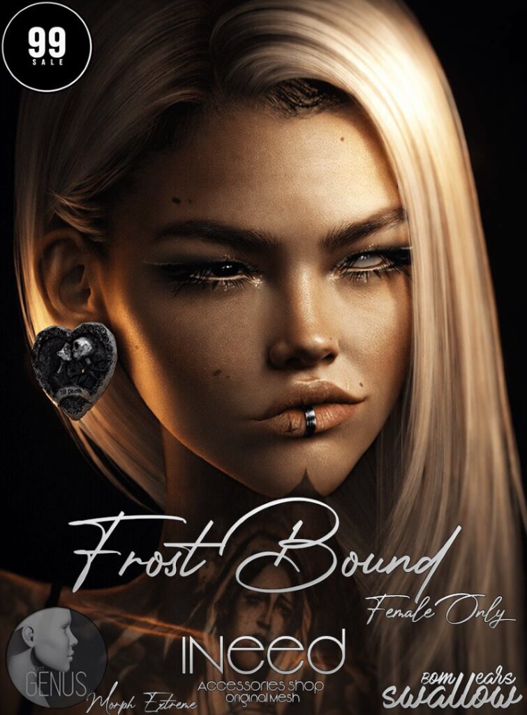 Frost Bound Jewelry - Genus Morph Ears/Swallow Gauged Ears	<a href="http://maps.secondlife.com/secondlife/Starfall%20Bay/176/30/22" target="_blank">Teleport</a>