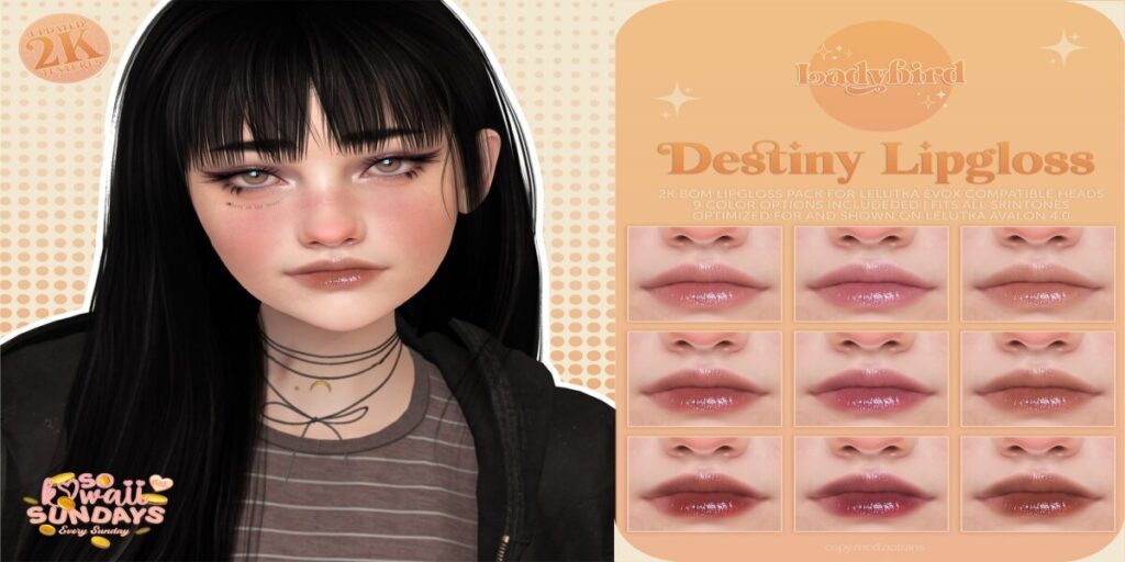 Destiny Lipgloss - EvoX	<a href="http://maps.secondlife.com/secondlife/Applesauce/218/25/99" target="_blank">Teleport</a>