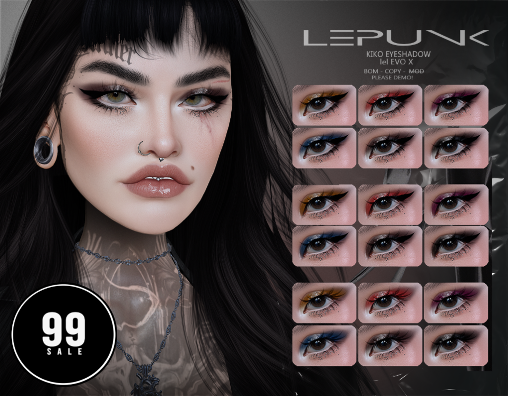 Kiko Eyeshadow - EvoX	<a href="http://maps.secondlife.com/secondlife/xLUMINOUS%20HALLWAYx/127/61/22" target="_blank">Teleport</a>