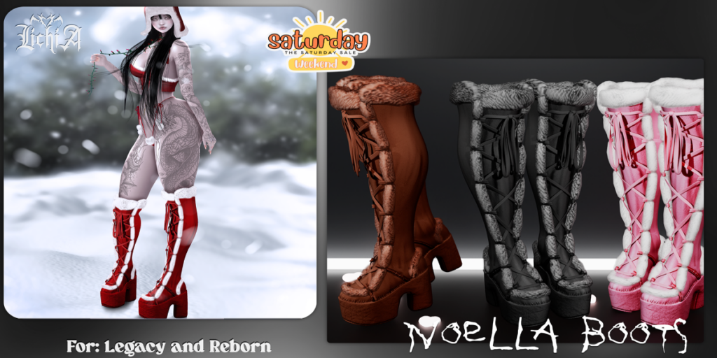 Noella Boots - Legacy/Reborn	&lt;a href=&quot;http://maps.secondlife.com/secondlife/Hashira/41/97/5&quot; target=&quot;_blank&quot;&gt;Teleport&lt;/a&gt;